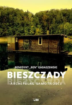 Bieszczady. Archipelag samotności - Gadaszewski Benedykt