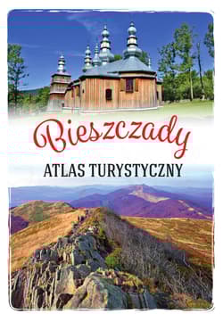 Bieszczady. Atlas turystyczny - Gabriela Gorączko