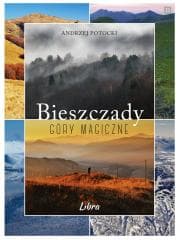 Bieszczady. Góry magiczne LIBRA - Andrzej Potocki
