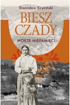 Bieszczady Morze niepamięci - Stanisław Kryciński