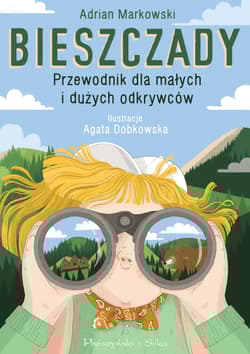 Bieszczady. Przewodnik dla małych i dużych odkrywców - Adrian Markowski