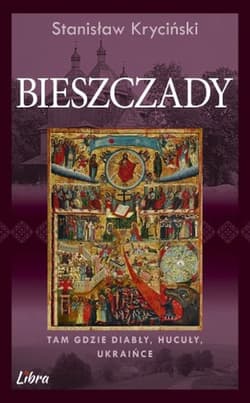 Bieszczady Tam gdzie diabły Hucuły Ukraińce - Stanisław Kryciński