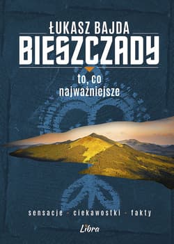 Bieszczady. To, co najważniejsze wyd. 2 - Łukasz Bajda