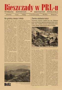 Bieszczady w PRL-u Wybrane reportaże - Krzysztof Potaczała