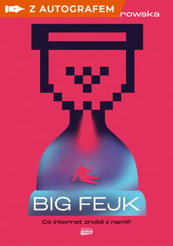 Big fejk. Co internet zrobił z nami? - książka z autografem - Karolina Korwin-Piotrowska