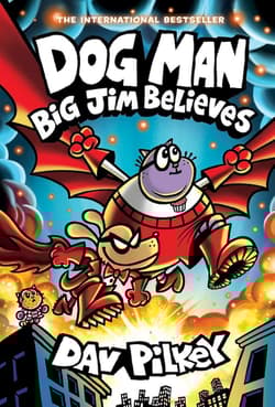 Big Jim Believes. Dog Man - Dav Pilkey