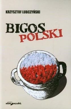 Bigos polski Rozmowy i szkice - Krzysztof Lubczyński