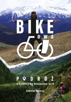 Bike'owa podróż. Z Sydney do Szczecina. Część 2 - Daniel Kocuj