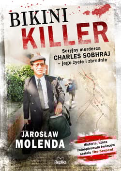 Bikini Killer Seryjny morderca Charles Sobhraj - jego życie i zbrodnie - Jarosław Molenda
