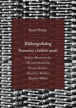 Bildungsdialog. Rozmowy z ludźmi nauki - Paweł Wolski