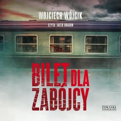 Bilet dla zabójcy - audiobook - Wojciech Wójcik
