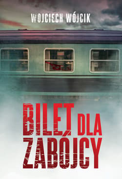 Bilet dla zabójcy - ebook - Wojciech Wójcik