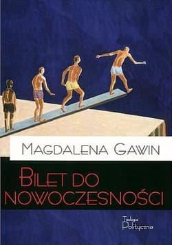Bilet do nowoczesności O kulturze polskiej w XIX/XX wieku - Gawin Magdalena