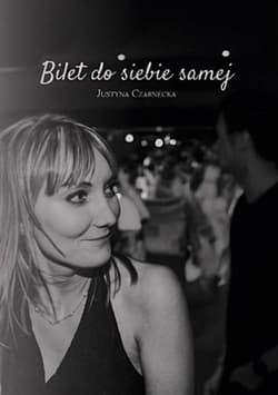 Bilet do siebie samej - Justyna Czarnecka