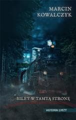 Bilet w tamtą stronę - Marcin  Kowalczyk