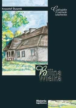 Bilina Wielka Galicyjskie zaścianki szlacheckie