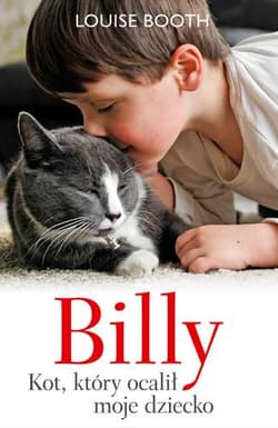 Billy. Kot, który ocalił moje dziecko - Louise Booth