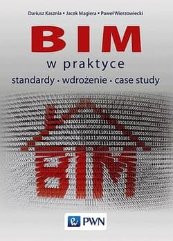 BIM w praktyce standardy wdrożenie case study - Kasznia Dariusz, Magiera Jacek, Wierzowiecki Paweł