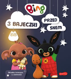 Bing 3 bajeczki przed snem - Opracowanie Zbiorowe