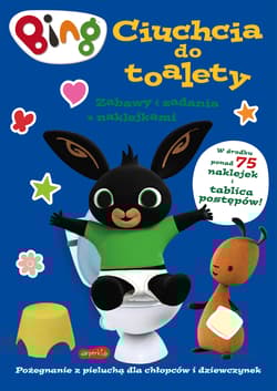 Bing Ciuchcia do toalety Zabawy i zadania z naklejkami - Opracowanie Zbiorowe