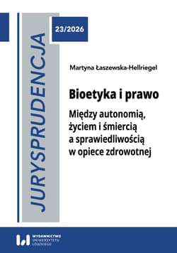 Bioetyka i prawo. Między autonomią, życiem i śmiercią a sprawiedliwością w opiece zdrowotnej - Martyna Łaszewska-Hellriegel