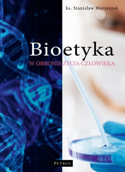 Bioetyka. W obronie życia człowieka wyd. 3 - Stanisław Warzeszak
