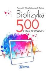 Biofizyka. 500 pytań testowych - Piotr Jeleń,  Sobol Maria,   Zieliński Jakub