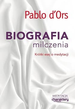 Biografia milczenia Krótki esej o medytacji - d'Ors Pablo