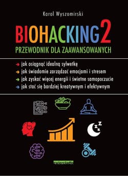 Biohacking 2 Przewodnik dla zaawansowanych - Karol Wyszomirski