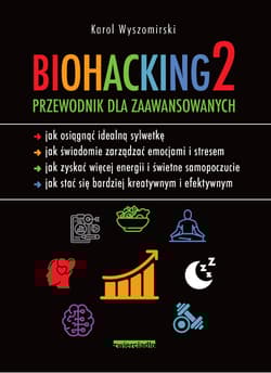 Biohacking 2 Przewodnik dla zaawansowanych - Karol Wyszomirski