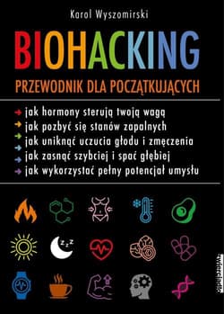 Biohacking Podręcznik dla początkujących - Karol Wyszomirski