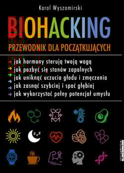 Biohacking Podręcznik dla początkujących - Karol Wyszomirski