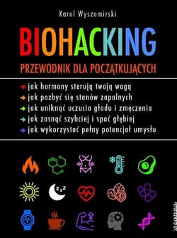Biohacking. Przewodnik dla początkujących - Karol Wyszomirski