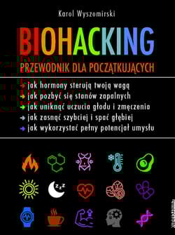 Biohacking. Przewodnik dla początkujących - Karol Wyszomirski