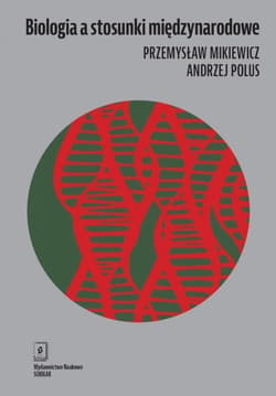 Biologia a stosunki międzynarodowe - Mikiewicz Przemysław, Polus Andrzej
