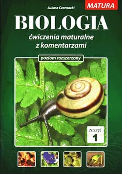 Biologia Ćwiczenia maturalne z komentarzami Poziom rozszerzony Zeszyt 1 - Łukasz Czarnocki
