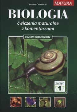 Biologia Ćwiczenia maturalne z komentarzami Poziom rozszerzony Zeszyt 1 - Łukasz Czarnocki