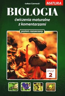 Biologia Ćwiczenia maturalne z komentarzami Poziom rozszerzony Zeszyt 2 - Łukasz Czarnocki