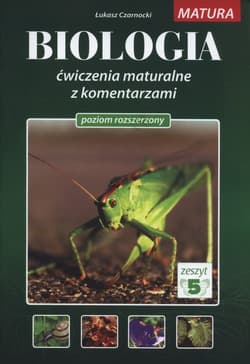 Biologia Ćwiczenia maturalne z komentarzami Poziom rozszerzony Zeszyt 5 - Łukasz Czarnocki