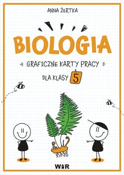 Biologia Graficzne karty pracy dla klasy 5 - Anna Żertka