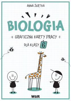 Biologia graficzne karty pracy dla klasy 6 - Anna Żertka