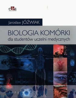 Biologia komórki. Podręcznik dla studentów uczelni medycznych - Jarosław Jóźwiak