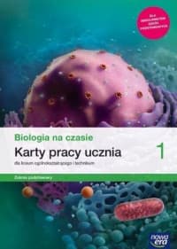 Biologia na czasie 1 Karty pracy ucznia Zakres podstawowy Szkoła ponadpodstawowa - Stencel Renata