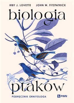 Biologia ptaków. Podręcznik ornitologa - Lovette Irby J., Fitzpatrick John W.