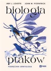 Biologia ptaków. Podręcznik ornitologa - Lovette Irby J., Fitzpatrick John W.