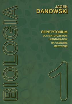 Biologia Repetytorium dla maturzystów i kandydatów na uczelnie medyczne Tom 1 - Danowski Jacek