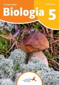 Biologia To nasz świat Podręcznik dla klasy 5 szkoły podstawowej - Sągin Beata, Hanna Będkowska