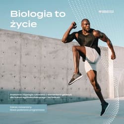 Biologia to życie Anatomia i fizjologia człowieka z elementami genetyki Zakres rozszerzony Liceum Technikum. Nowa podstawa programowa