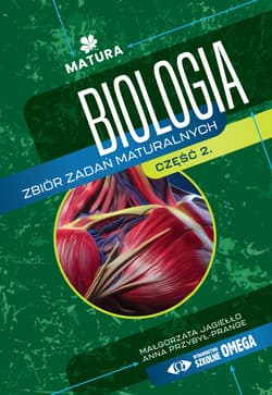 Biologia Zbiór zadań maturalnych Matura Część II – II wydanie - Małgorzata Jagiełło. Anna Przybył-Prange