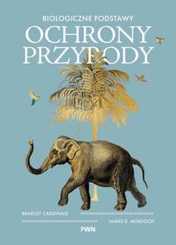 Biologiczne podstawy ochrony przyrody - Cardinale Bradley, James D. Murdoch